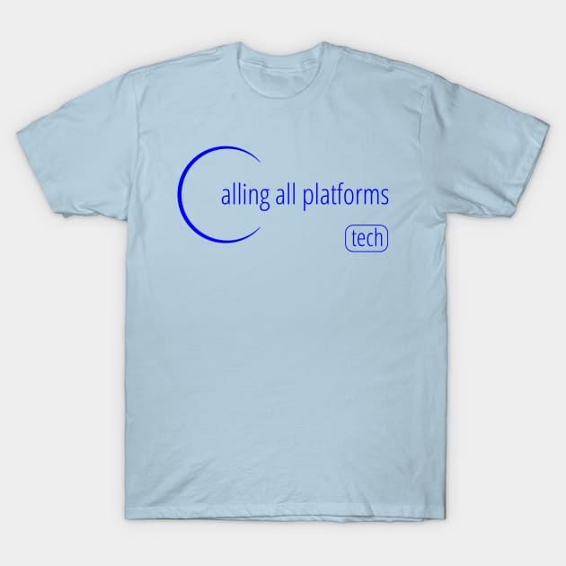 CAP Tech T-Shirt by Calling All Platforms Podcast